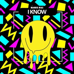 Macxis Diaz - I Know (Original Mix)