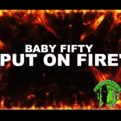 Baby Fifty - Put On Fire (Official Audio)