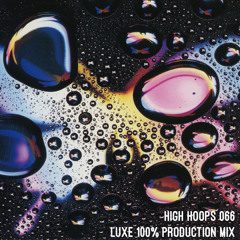High Hoops 066 - LUXE 100% Production Mix