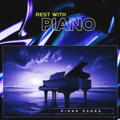 Stream Piano Songs | Listen to Rest with Piano playlist online for free ...