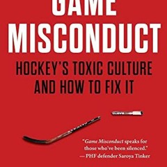 Get [EBOOK EPUB KINDLE PDF] Game Misconduct: Hockey's Toxic Culture and How to Fix It