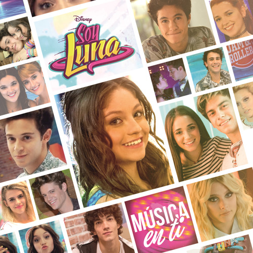 Stream Elenco de Soy Luna | Listen to Soy Luna - Música en ti (Música de la  serie de Disney Channel) playlist online for free on SoundCloud