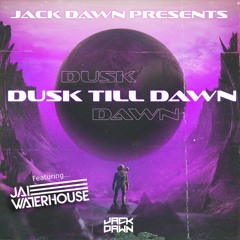 Jack Dawn Presents: Dusk Till Dawn Ep #005 (Feat. Jai Waterhouse)