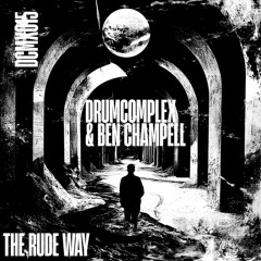Drumcomplex & Ben Champell - The Rude Way