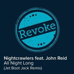 Nightcrawlers ft John Reid - All Night Long (Jet Boot Jack Official Remix) OUT NOW!