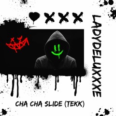 LadydeluxXxe - Cha Cha Slide (Tekk)