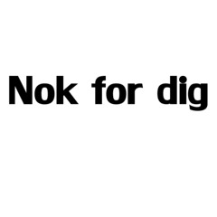 nok for dig