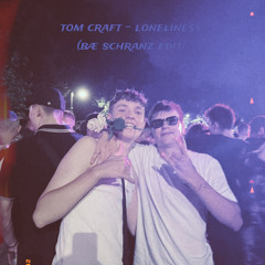 loneliness - tom craft (bæ schranz edit) [FREE DL]