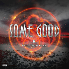 Some Good (feat. JL & Tech N9ne)