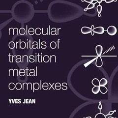 GET KINDLE ✉️ Molecular Orbitals of Transition Metal Complexes by  Yves Jean &  Colin
