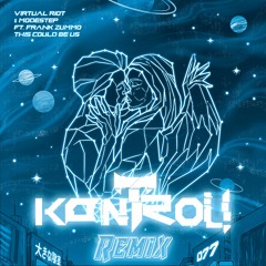 Virtual Riot & Modestep - This Could Be Us (Ft. Frank Zummo) [KONTROL! Remix]