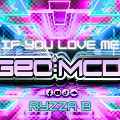 If You Love Me (RyZZa B x Geo McD Remix)
