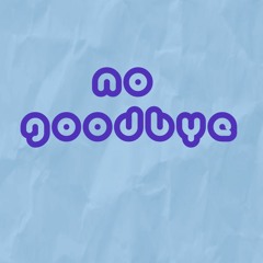 no goodbye (Prod.SorrowBringer)