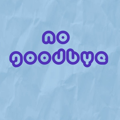 no goodbye (Prod.SorrowBringer)