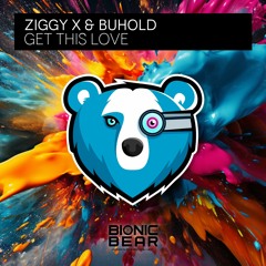 ZIGGY X & Buhold - Get This Love