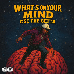 Ose The Getta - What's on your mind