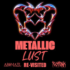 METALLIC LUST RE-VISITED