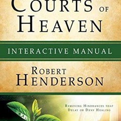 [GET] [KINDLE PDF EBOOK EPUB] Receiving Healing from the Courts of Heaven Interactive Manual: Removi