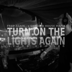 Fred Again.. & Swedish House Mafia - Turn On The Lights (Serzo Bootleg)