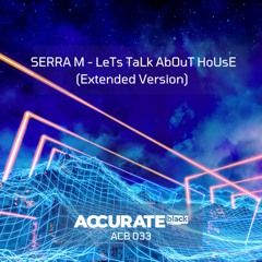 SERRA M - LeTs TaLk AbOuT HoUsE (Extended Version)