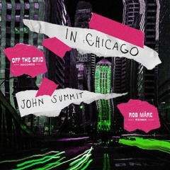 John Summit - In Chicago (ROB MÂRK Remix)