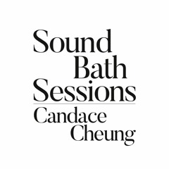 Sound Bath 005- Candace Cheung