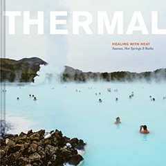 free EBOOK 📰 Thermal: Saunas, Hot Springs & Baths by  Lindsey Bro KINDLE PDF EBOOK E