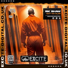 Got No Alibi **OUT NOW ON EXCITE DIGITAL**