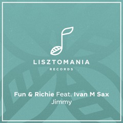 PREMIERE: Fun & Richie Feat. Ivan M Sax - Jimmy (GMGN Remix) [Lisztomania Records]
