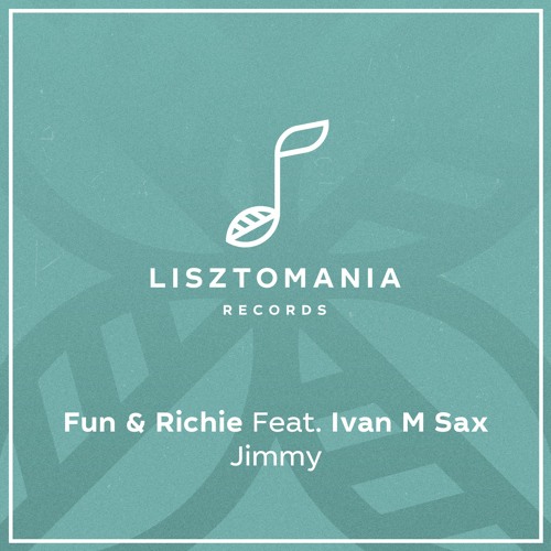 PREMIERE: Fun & Richie Feat. Ivan M Sax - Jimmy (LeBaron James Remix) [Lisztomania Records]