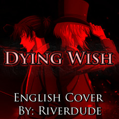 "Dying Wish" | English Cover By: Riverdude
