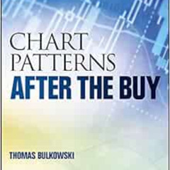 ACCESS EBOOK 📧 Chart Patterns: After the Buy (Wiley Trading) by Thomas N. Bulkowski