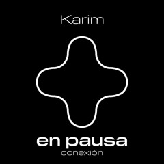 En Pausa - Conexión - Karim