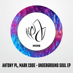 IM200 - Antony PL & Mark Code - UNDERGROUND SOUL EP