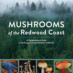 READ EBOOK 📦 Mushrooms of the Redwood Coast: A Comprehensive Guide to the Fungi of C