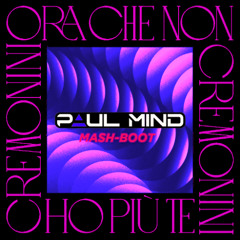 Cesare Cremonini - Ora Che Non Ho Più Te (Paul Mind Mash-Boot)