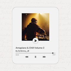 Amapiano & Chill Vol 2
