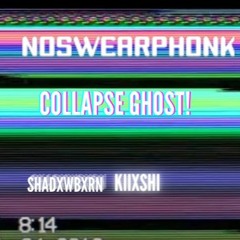 NOSWEARPHONK / COLLAPSE - GHOST!