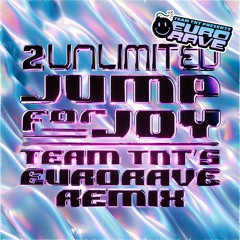Team TNT x 2 Unlimited - Jump For Joy (EuroRave Remix)