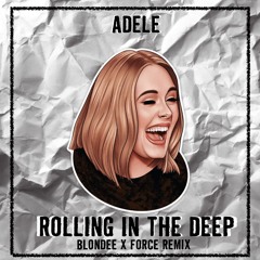 ROLLING IN THE DEEP - BLONDEE X FORCE REMIX (FILTERED DUE COPYRIGHT)