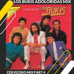Los Bukis Adoloridas Mix - Cervecero Mix Parte 4 by Dj K-101