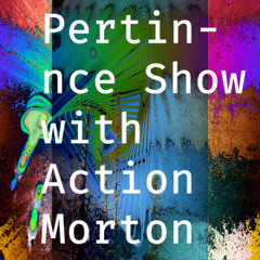 Pertin-nce Show with Action Morton