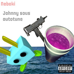 Neboki - Johnny sous autotune (prod.Yungchil)
