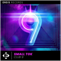 Small ToK - Club 9 (OUT NOW)