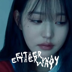 IVE - 'Eitehr Way' (Rain ver.)