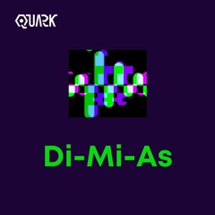 Di-Mi-As by Quark