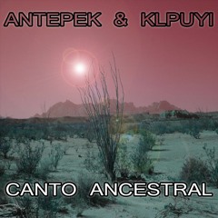 Antepek & Klpuyi - Canto Ancestral
