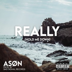 Really (Hold Me Down)