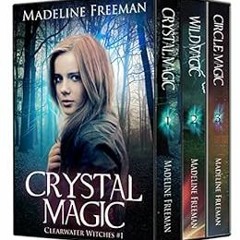 Get [KINDLE PDF EBOOK EPUB] Clearwater Witches, Books 1-3: Crystal Magic, Wild Magic,