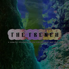 The Trench (feat. Tsu.nami, Alcoda, & Slwkng) RIP TSU.NAMI